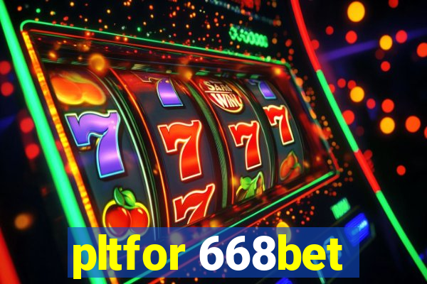 pltfor 668bet